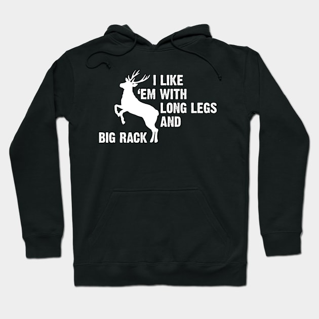 I Like Em With Long Legs & Big Rack Deer Hunting Hoodie by Meow_My_Cat